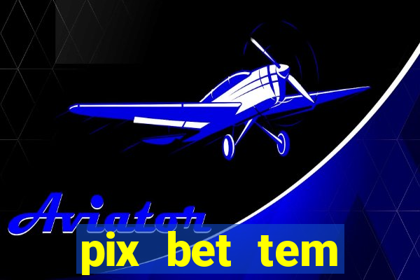 pix bet tem pagamento antecipado