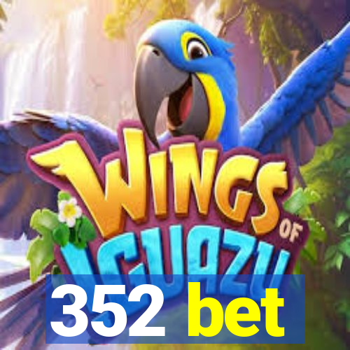 352 bet