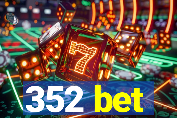 352 bet