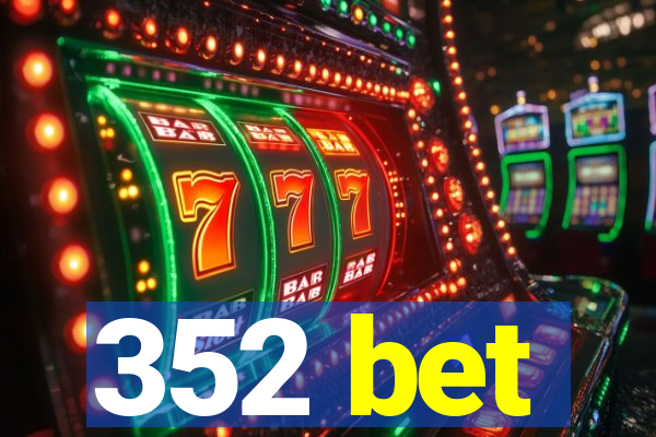 352 bet