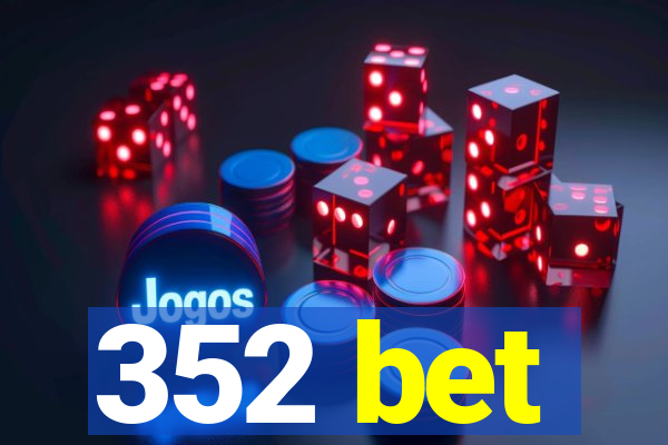 352 bet