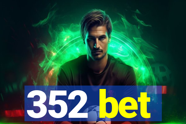 352 bet