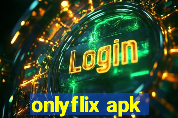 onlyflix apk