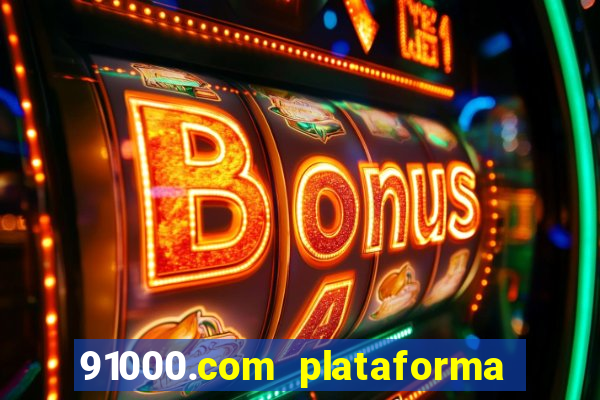 91000.com plataforma de jogos