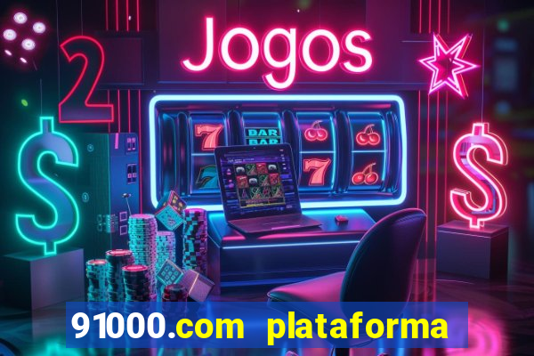 91000.com plataforma de jogos