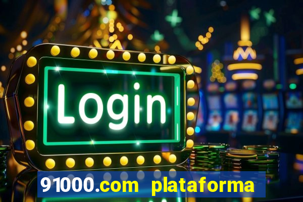 91000.com plataforma de jogos