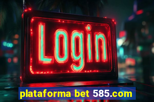 plataforma bet 585.com