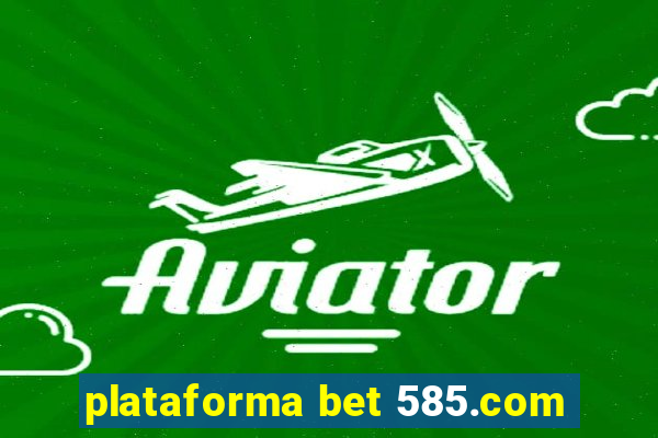 plataforma bet 585.com