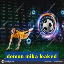 demon mika leaked