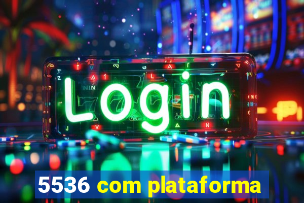 5536 com plataforma