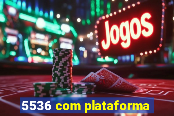 5536 com plataforma