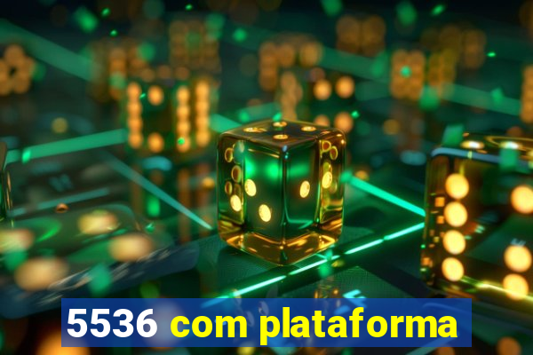 5536 com plataforma