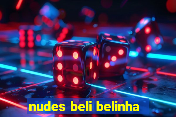 nudes beli belinha