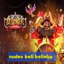 nudes beli belinha