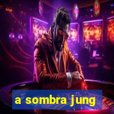 a sombra jung