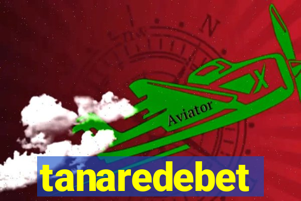 tanaredebet