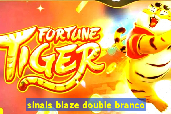 sinais blaze double branco