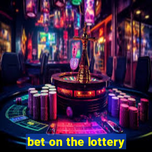 bet on the lottery