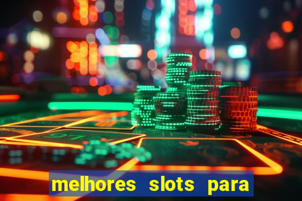 melhores slots para ganhar dinheiro