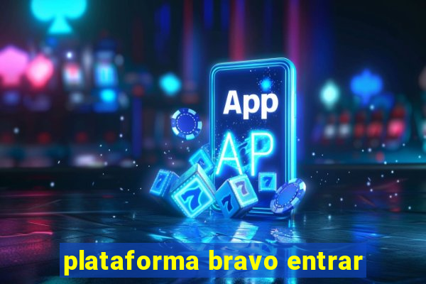 plataforma bravo entrar