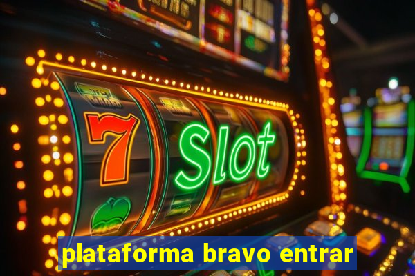 plataforma bravo entrar