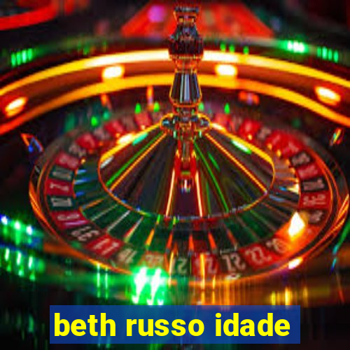 beth russo idade