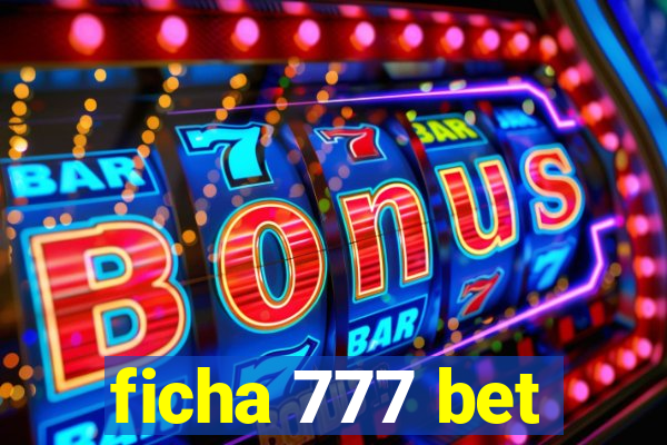 ficha 777 bet