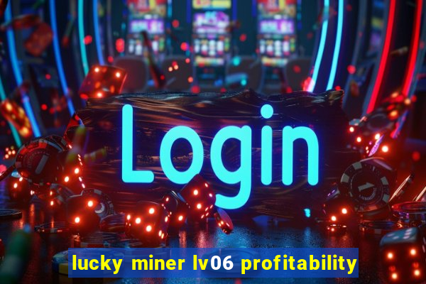 lucky miner lv06 profitability