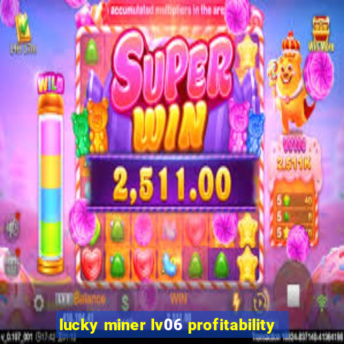 lucky miner lv06 profitability