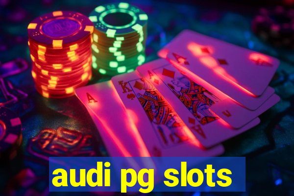 audi pg slots