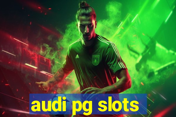 audi pg slots