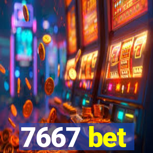 7667 bet