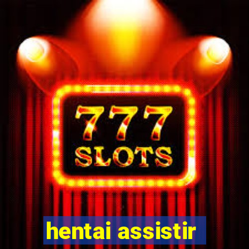 hentai assistir