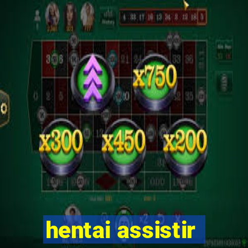 hentai assistir