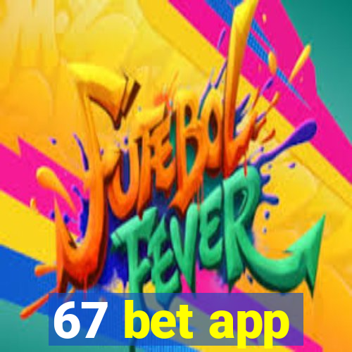 67 bet app