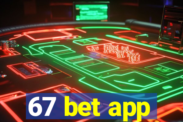 67 bet app