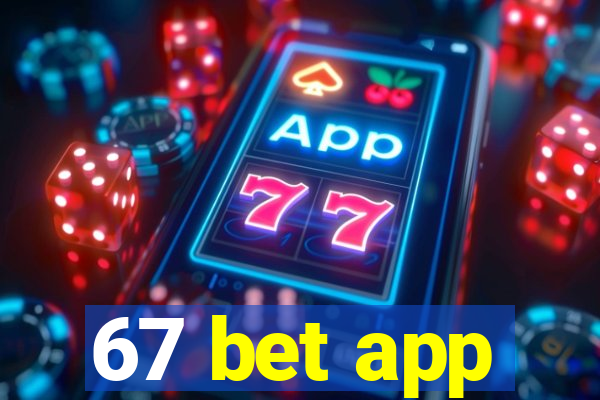 67 bet app