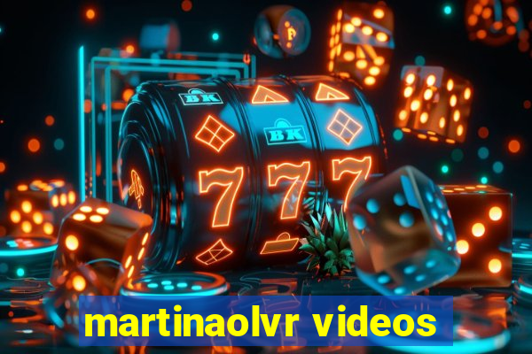 martinaolvr videos