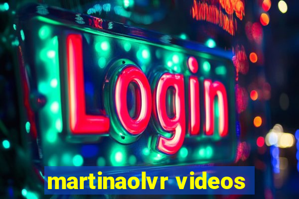 martinaolvr videos