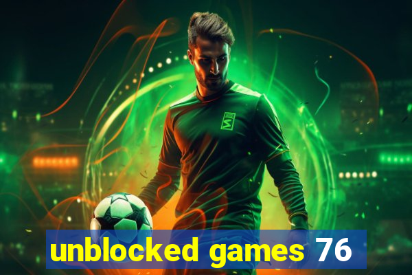 unblocked games 76