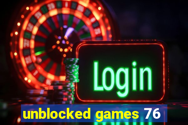 unblocked games 76