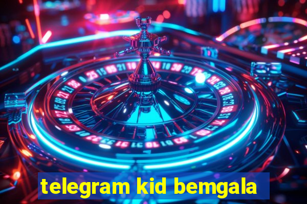 telegram kid bemgala