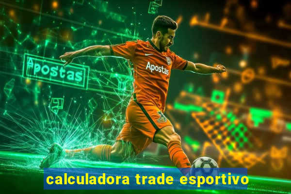 calculadora trade esportivo