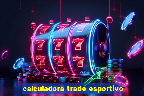 calculadora trade esportivo