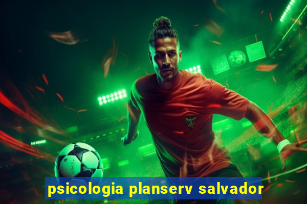 psicologia planserv salvador