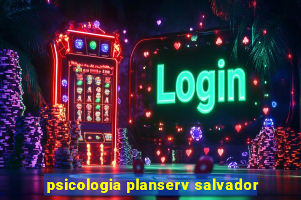 psicologia planserv salvador