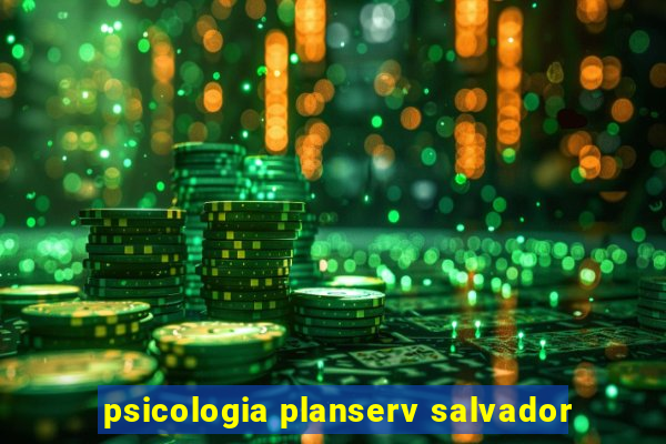 psicologia planserv salvador