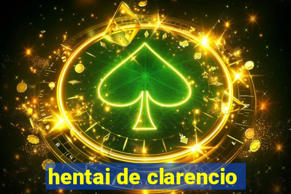 hentai de clarencio