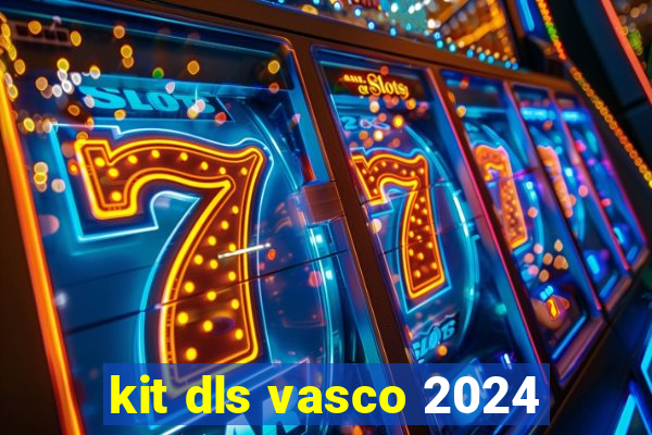 kit dls vasco 2024