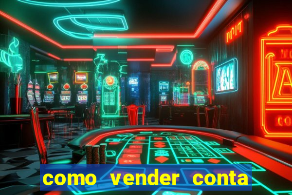 como vender conta de jogos